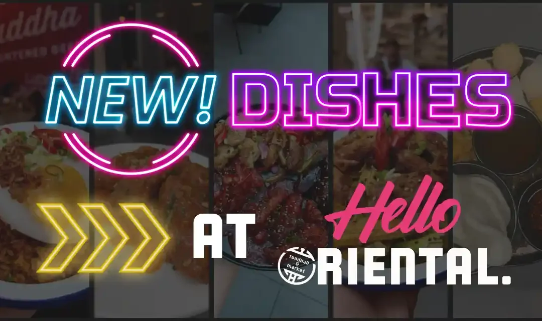 New Dishes at Hello Oriental – Circle Square Manchester